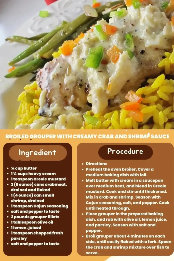 Ingredinets and instructions to make the Broiled Grouper with Creamy Crab and Shrimp Sauce recipe