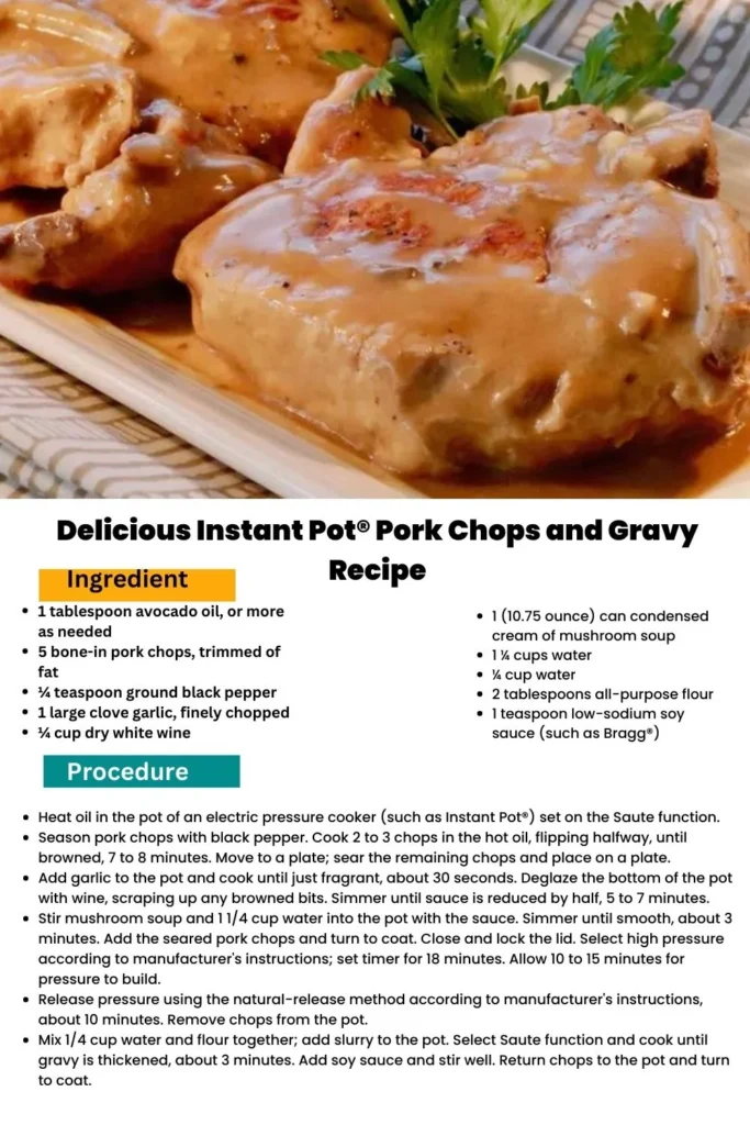 ingredients and instructions to make Quick and Yummy Instant Pot® Pork Chops in Gravy