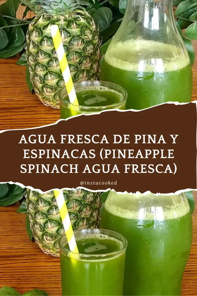 Agua Fresca de Pina y Espinacas Pineapple Spinach Agua Fresca