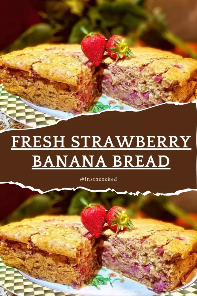 Fresh Strawberry Banana Bread