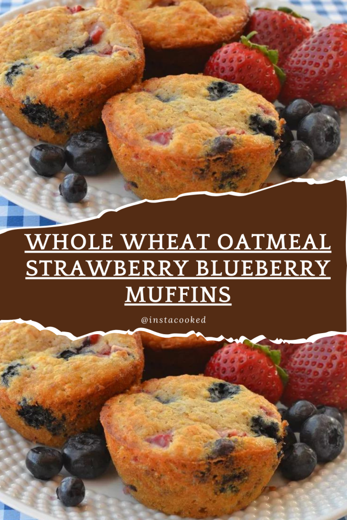 Whole Wheat Oatmeal Strawberry Blueberry Muffins